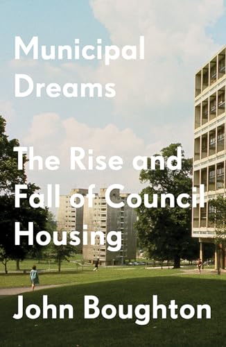 Municipal Dreams: The Rise and Fall of Council Housing von Verso