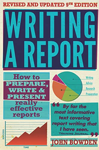 Writing a Report: 9th edition: How to Prepare, Write & Present Really Effective Reports
