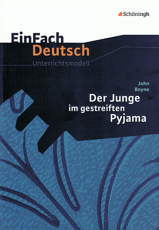 Der Junge im gestreiften Pyjama. EinFach Deutsch Unterrichtsmodelle von Schoeningh Verlag