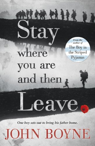 Stay Where You Are And Then Leave: Nominiert: Cheshire Schools Book Award 2015, Nominiert: Coventry Inspiration Book Awards 2015, Nominiert: Kate ... Nominiert: Haringey Childrens Book Award 2015 von Random House Children's