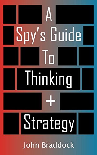 A Spy's Guide To Thinking + Strategy von Independently published