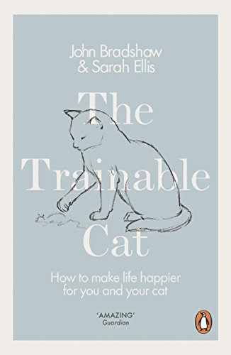 The Trainable Cat: How to Make Life Happier for You and Your Cat von Penguin Books Ltd / Penguin Books UK