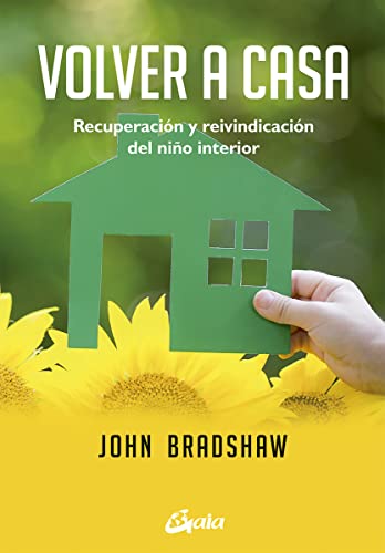 Volver a casa : recuperación y reivindicación del niño interior (Psicoemoción)