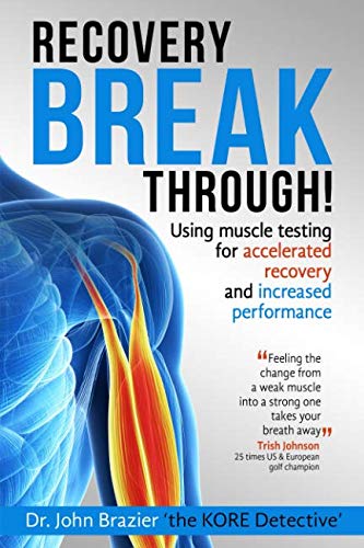 Recovery Break Through!: Using muscle testing for accelerated recovery and increased performance von Independently published