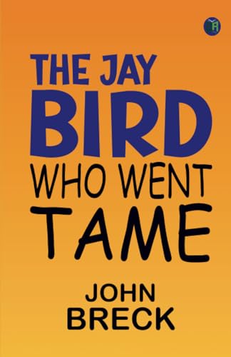 The Jay Bird Who Went Tame von Zinc Read