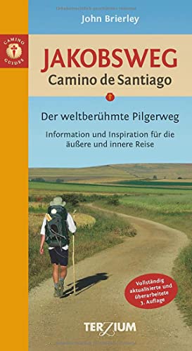 Jakobsweg - Camino de Santiago: Der weltberühmte Pilgerweg. Information und Inspiration für die äußere und innere Reise von Terzium Verlag
