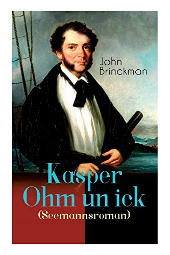 Kasper Ohm un ick (Seemannsroman): Abenteuerroman von e-artnow