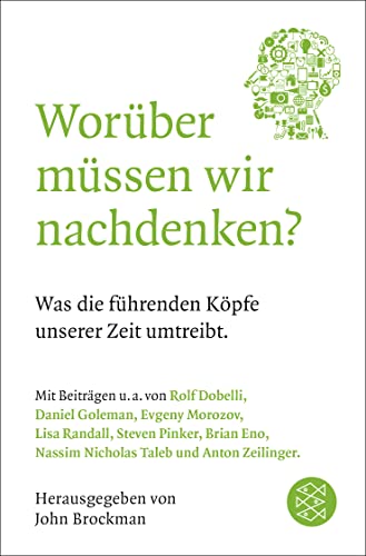 Worüber müssen wir nachdenken?: Was die führenden Köpfe unserer Zeit umtreibt von FISCHERVERLAGE
