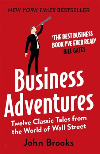 Business Adventures: Twelve Classic Tales from the World of Wall Street: The New York Times bestseller Bill Gates calls 'the best business book I've ever read' von Hodder And Stoughton Ltd.