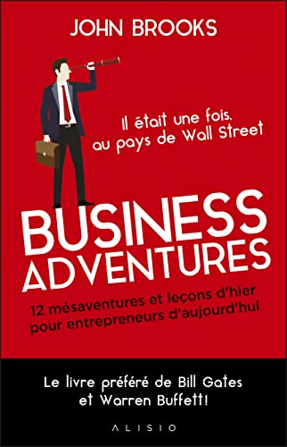 Business adventures: Il était une fois au pays de Wall Street : 12 mésaventures et leçons d'hier