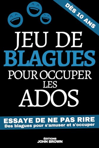 Jeu de Blagues pour occuper les ados: Livre de blagues et de devinettes pour les enfants dès 10 ans | Pour s’amuser et rire pendant les vacances et ... Cadeau pour Noel ou un Anniversaire von Independently published