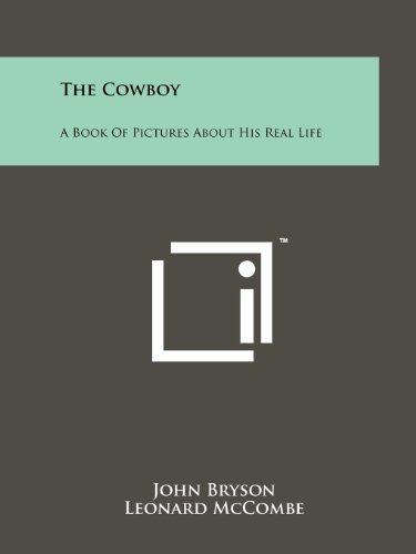 The Cowboy: A Book of Pictures about His Real Life von Literary Licensing, LLC