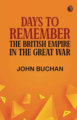 Days to Remember: The British Empire in the Great War von Zinc Read