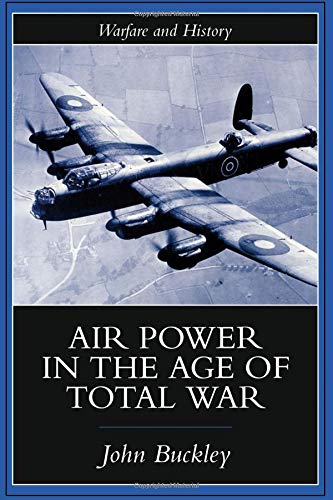 Air Power in the Age of Total War (Warfare and History)