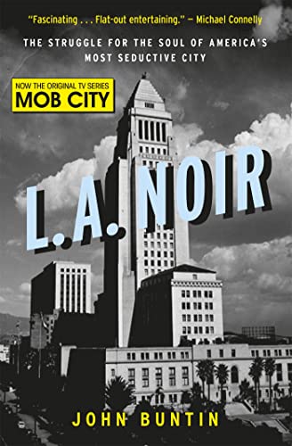 L.A. Noir: The Struggle for the Soul of America's Most Seductive City