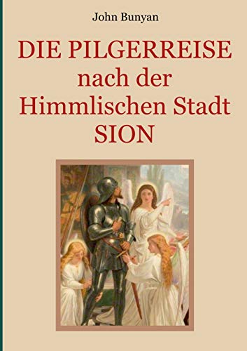 Die Pilgerreise nach der Himmlischen Stadt Sion: Zwei Teile in einem Band. Illustrierte Ausgabe. (Schätze der christlichen Literatur)
