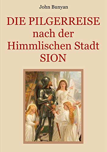 Die Pilgerreise nach der Himmlischen Stadt Sion: Zwei Teile in einem Band. Illustrierte Ausgabe. (Schätze der christlichen Literatur)