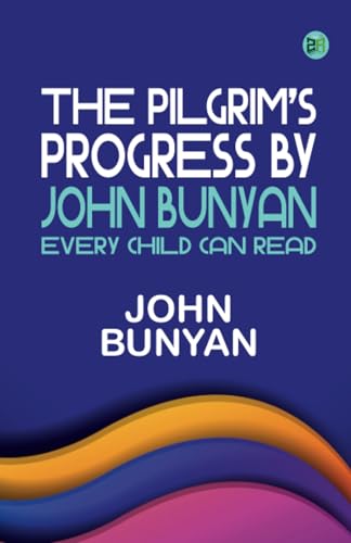 The Pilgrim's Progress by John Bunyan Every Child Can Read von Zinc Read