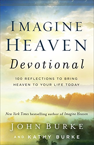 Imagine Heaven Devotional: 100 Reflections to Bring Heaven to Your Life Today von Baker Books