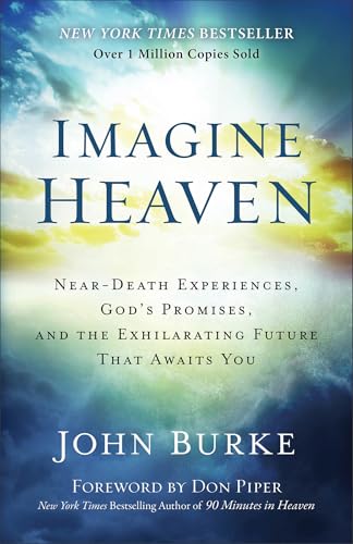 Imagine Heaven: Near-Death Experiences, God's Promises, and the Exhilarating Future That Awaits You von Baker Books