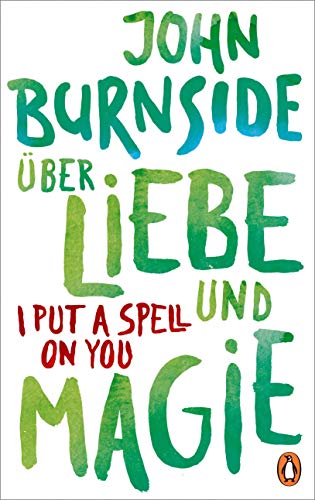 Über Liebe und Magie – I Put a Spell on You (Das autobiografische Projekt, Band 3)