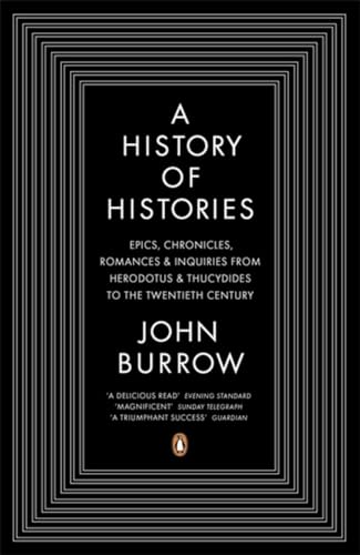 A History of Histories: Epics, Chronicles, Romances and Inquiries from Herodotus and Thucydides to the Twentieth Century von Penguin