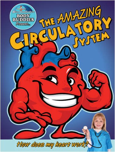 The Amazing Circulatory System: How Does My Heart Work? (Slim Goodbody's Body Buddies, Band 4)