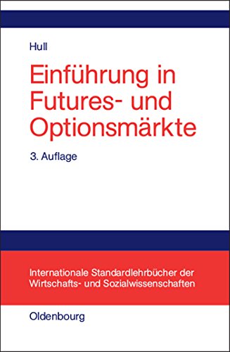 Einführung in Futures- und Optionsmärkte (Internationale Standardlehrbücher der Wirtschafts- und Sozialwissenschaften)