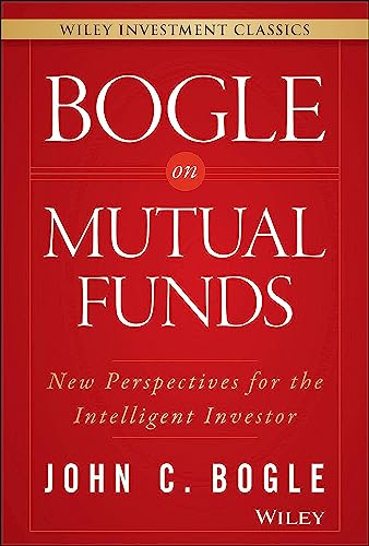 Bogle on Mutual Funds: New Perspectives for the Intelligent Investor (Wiley Investment Classics)