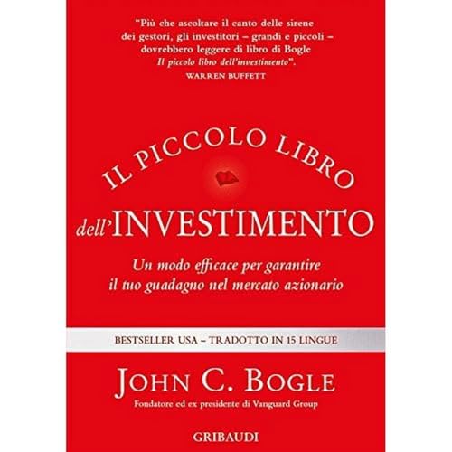 Il piccolo libro dell'investimento. Un modo efficace per garantire il tuo guadagno nel mercato azionario Il piccolo libro dell'investimento. Un modo efficace per garantire il tuo guadagno nel mercato azionario