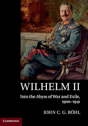 Wilhelm II: Into the Abyss of War and Exile, 1900-1941 von Cambridge University Press