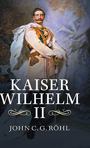 Kaiser Wilhelm II: A Concise Life