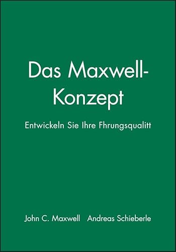 Das Maxwell-Konzept: Entwickeln Sie Ihre Führungsqualität Das Maxwell-Konzept: Entwickeln Sie Ihre Führungsqualität von Wiley