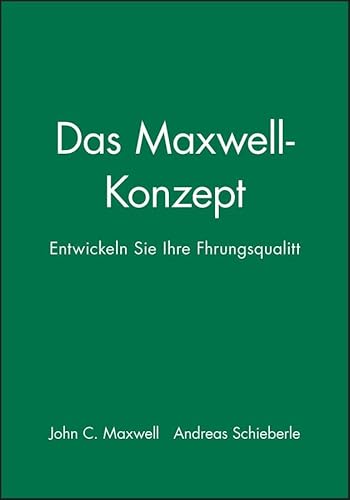 Das Maxwell-Konzept: Entwickeln Sie Ihre Führungsqualität