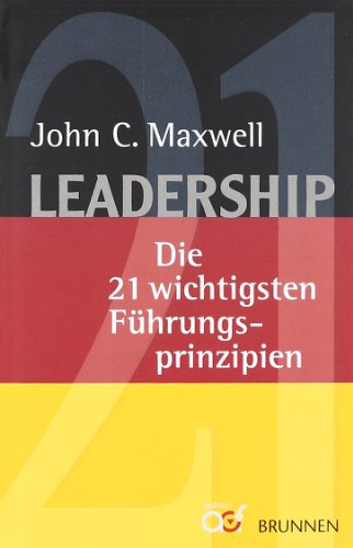Leadership: Die 21 wichtigsten Führungsprinzipien von Brunnen-Verlag GmbH