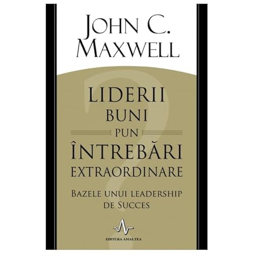 Liderii Buni Pun Intrebari Extraordinare Liderii Buni Pun Intrebari Extraordinare von Amaltea