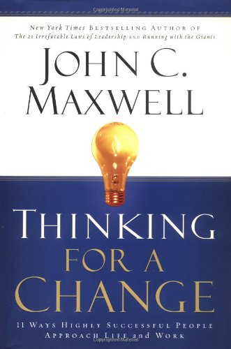 Thinking for a Change: 11 Ways Highly Successful People Approach Life and Work von Center Street