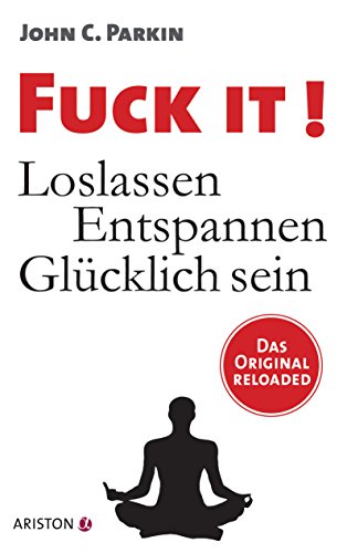 Fuck It!: Loslassen - Entspannen - Glücklich sein - Das Original reloaded von Ariston Verlag