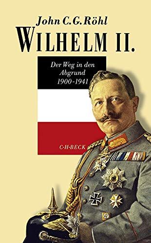 Wilhelm II.: Der Weg in den Abgrund 1900-1941 von Beck C. H.