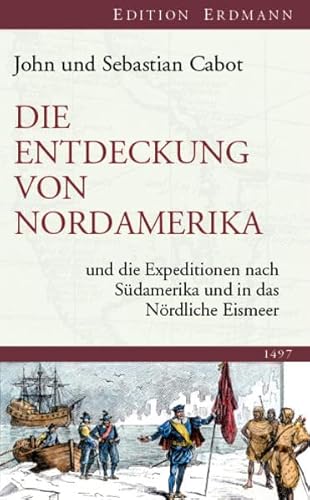 Die Entdeckung von Nordamerika: und die Expeditionen nach Südamerika und in das Nördliche Eismeer