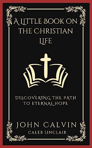 A Little Book on the Christian Life: Discovering the Path to Eternal Hope (Grapevine Press) von Grapevine