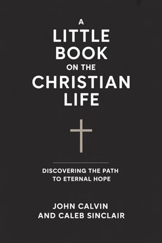 A Little Book on the Christian Life: Discovering the Path to Eternal Hope (Grapevine Press) von Grapevine