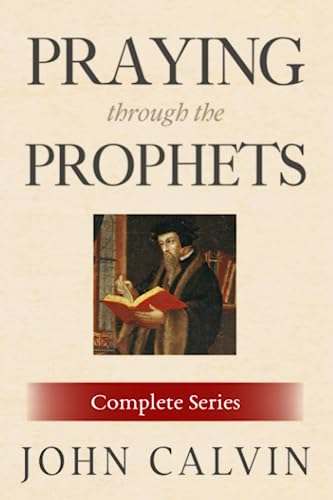 Praying Through the Prophets (The Complete Series)