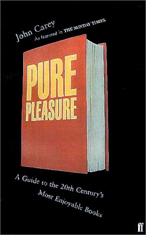 Pure Pleasure: A Guide to the Twenieth Century's Most Enjoyable Books: A Guide to the 20th Century's Most Enjoyable Books von Faber & Faber