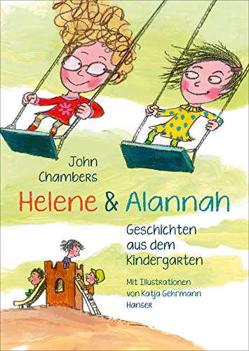 Helene & Alannah: Geschichten aus dem Kindergarten von Hanser, Carl GmbH + Co.