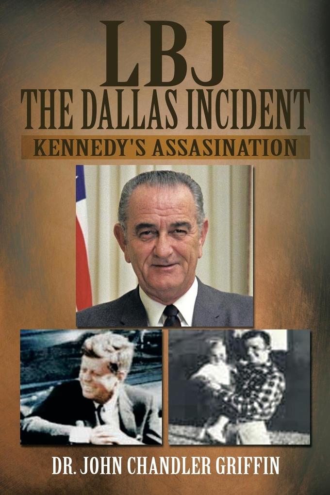 LBJ the Dallas Incident von Xlibris