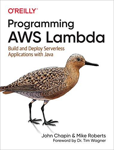 Programming AWS Lambda: Build and Deploy Serverless Applications with Java von O'Reilly Media