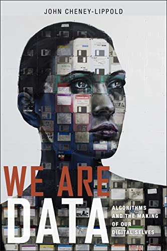 We Are Data: Algorithms and the Making of Our Digital Selves von New York University Press