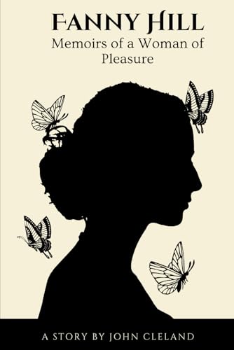 Fanny Hill: Memoirs Of A Woman Of Pleasure Fanny Hill: Memoirs Of A Woman Of Pleasure von Independently published