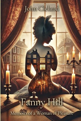 Fanny Hill: Memoirs of a Woman of Pleasure Fanny Hill: Memoirs of a Woman of Pleasure von Independently published